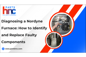 Diagnosing a Nordyne Furnace: How to Identify and Replace Faulty Components-PartsHnC