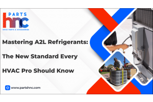 Mastering A2L Refrigerants: The New Standard Every HVAC Pro Should Know-PartsHnC
