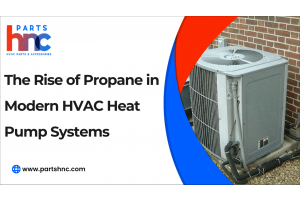 The Rise of Propane in Modern HVAC Heat Pump Systems-PartsHnC