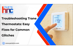 Troubleshooting Trane Thermostats: Easy Fixes for Common Glitches-PartsHnC