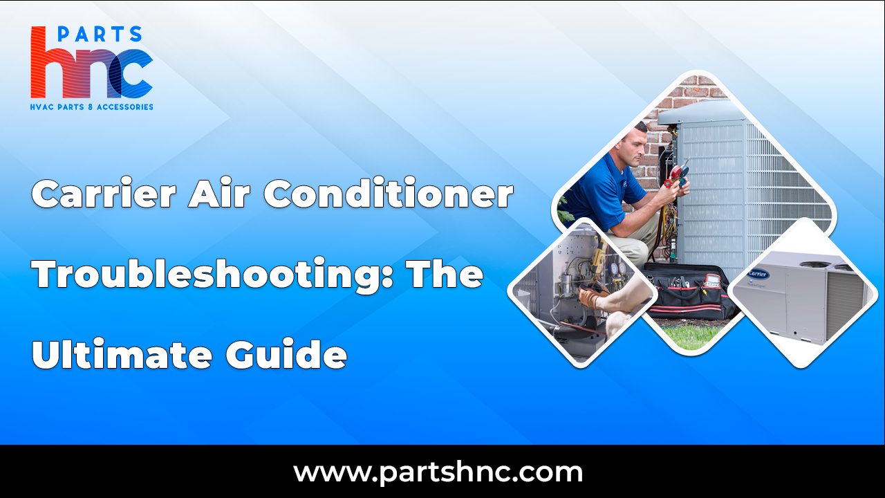 Carrier Air Conditioner Troubleshooting_PartsHnC