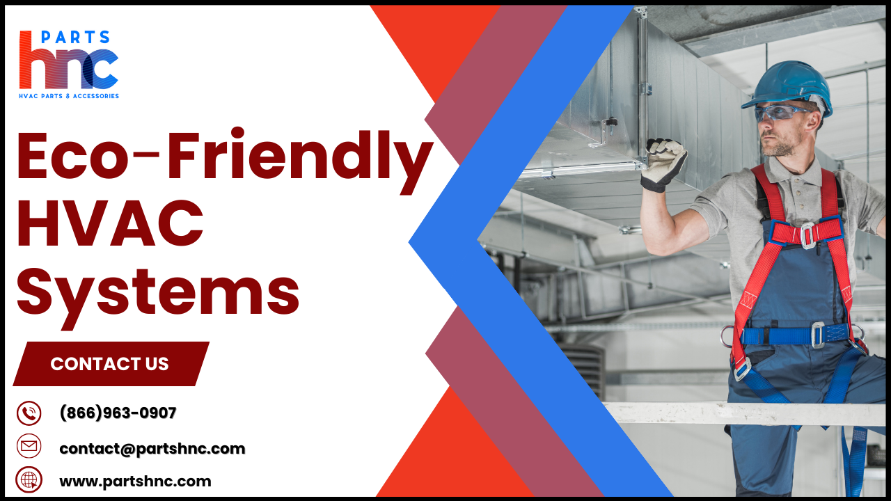 Eco friendly HVAC systems - PartsHnC