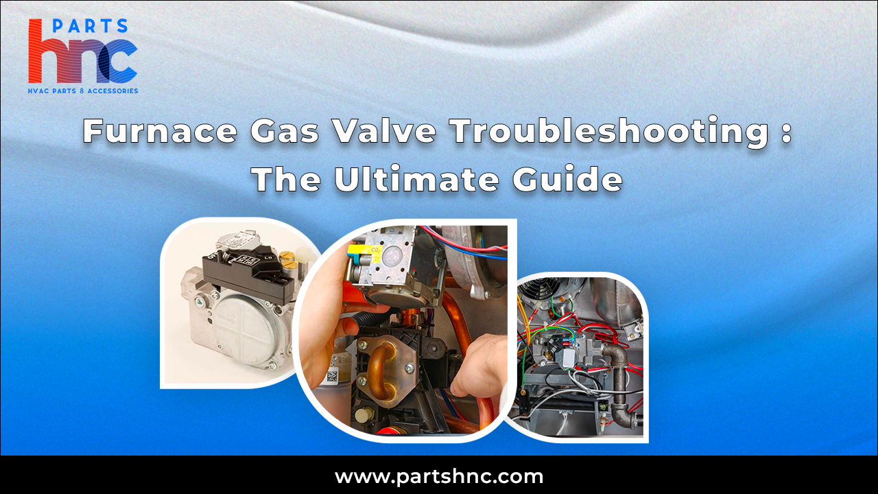 Furnace Gas Valve Troubleshooting_PartsHnC