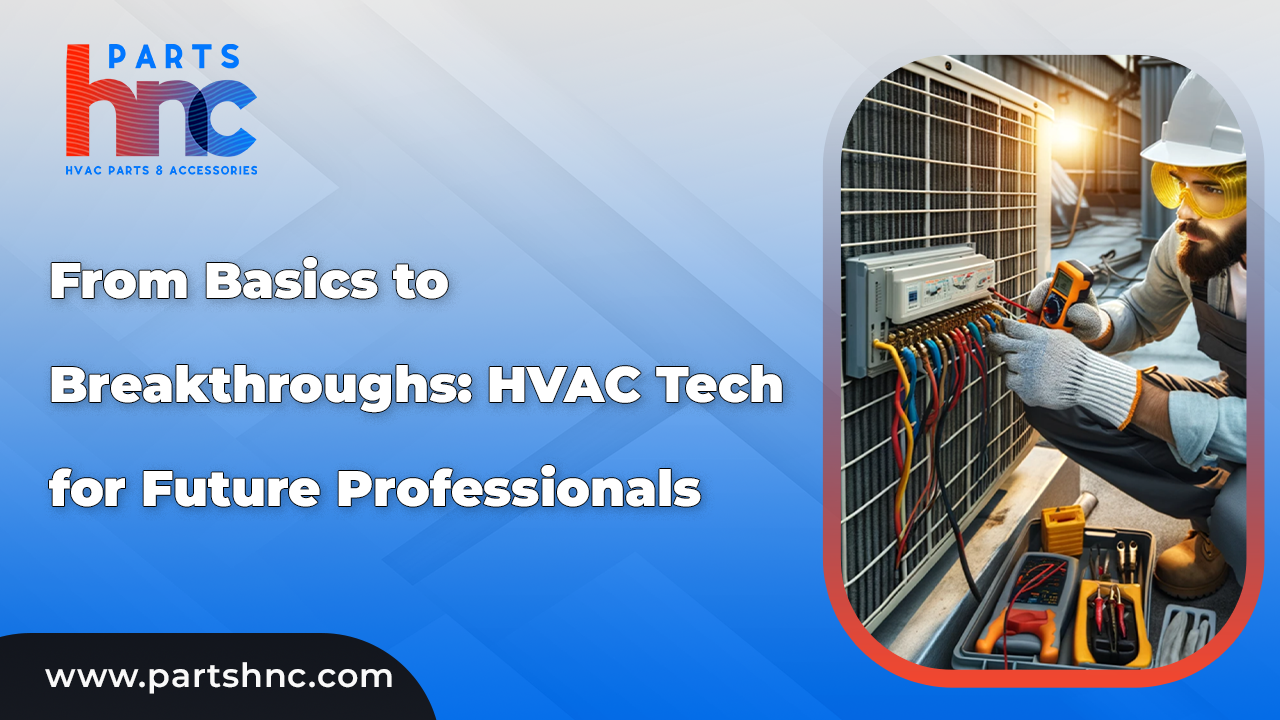 HVAC Tech for Future Professionals in 2025_PartsHnC