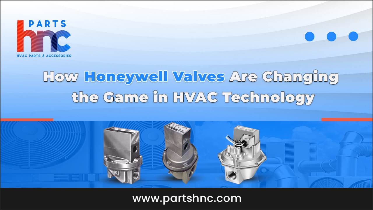 How Honeywell Valves Are Changing the Game in HVAC Technology_PartsHnC
