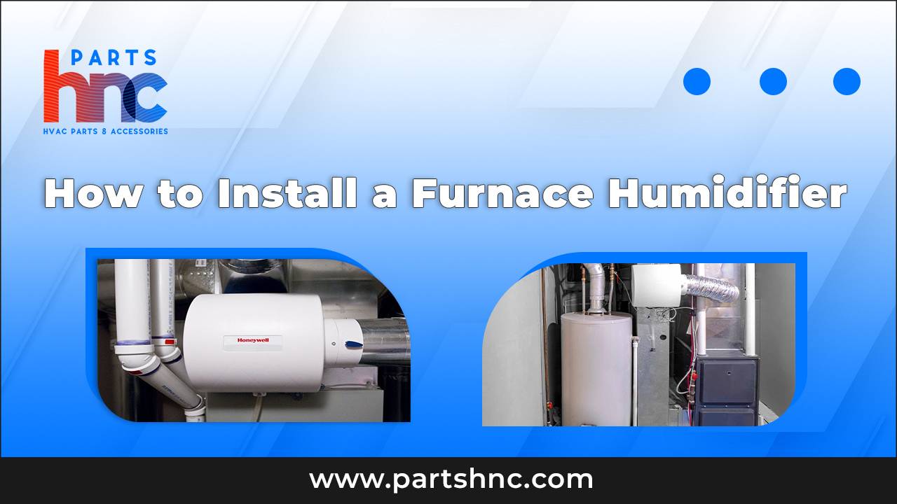 How to Install a Furnace Humidifier_PartsHnC