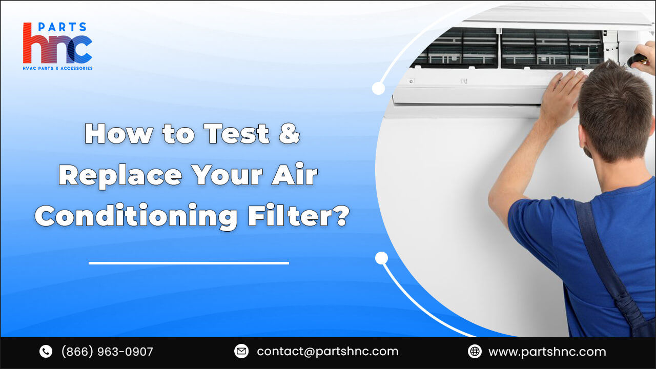 How to Test and Replace Your Air Conditioning Filter_PartsHnC