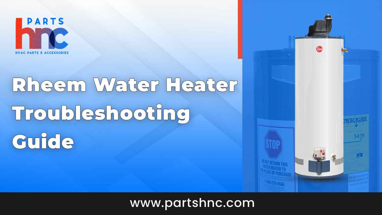 Rheem Water Heater Troubleshooting Guide_PartsHnC