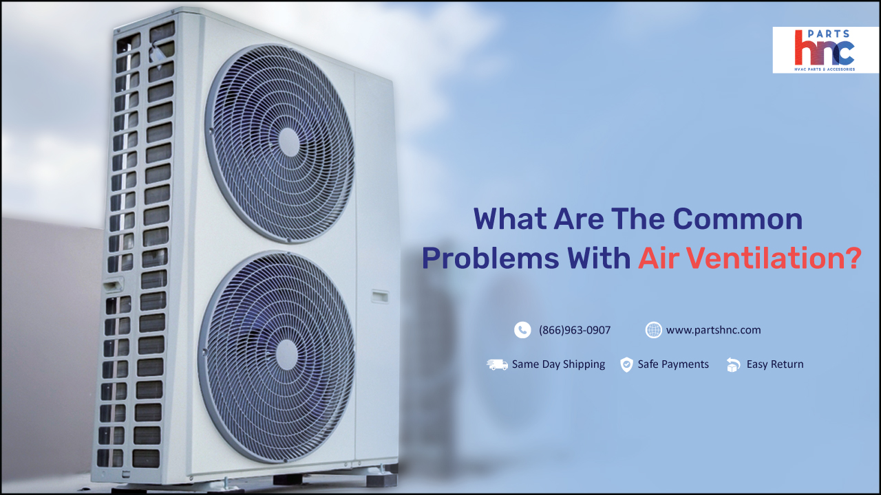 What are the common problems with air ventilation