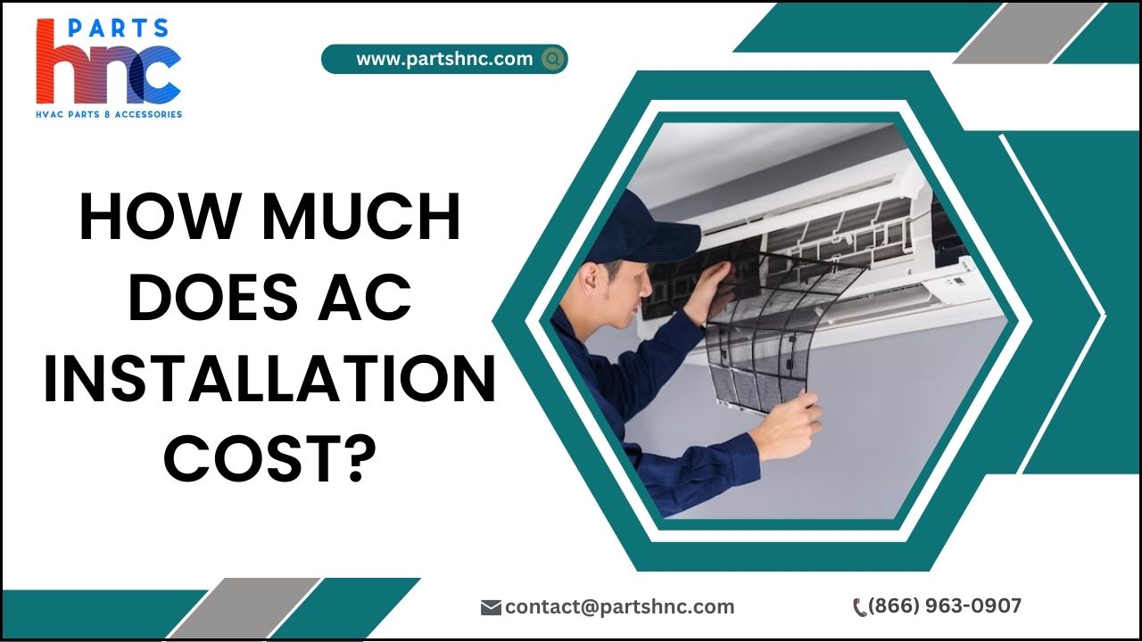 How Much Does AC Installation Cost PartsHnC