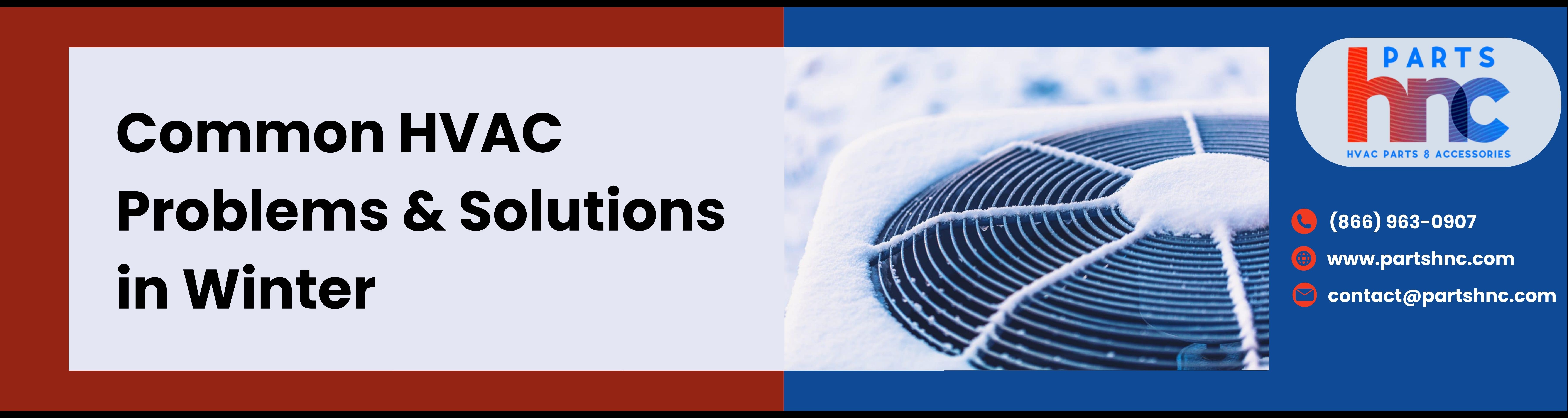 Common HVAC Problems & Solutions During The Winter